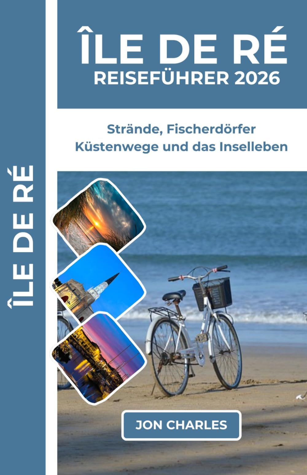 ÎLE DE RÉ REISEFÜHRER 2026: STRÄNDE, DÖRFER, RADWEGE UND DAS LEBEN AUF DER INSEL