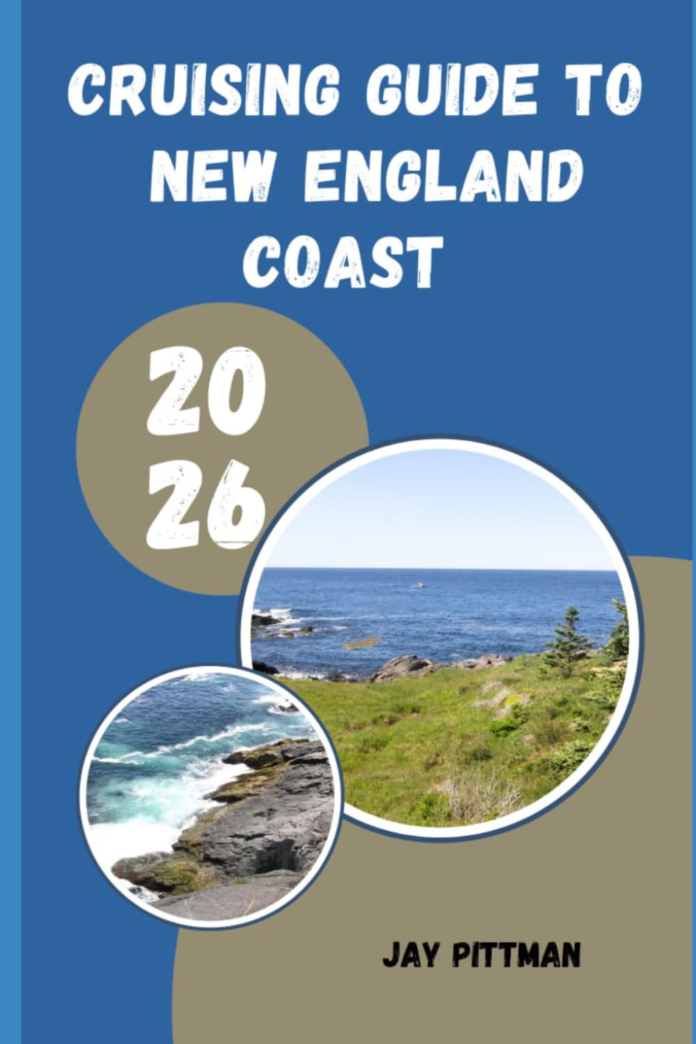 CRUISING GUIDE TO NEW ENGLAND COAST 2026: Coastal Harbors, Scenic Islands, Sailing Routes, and Historic Ports from Maine to Connecticut