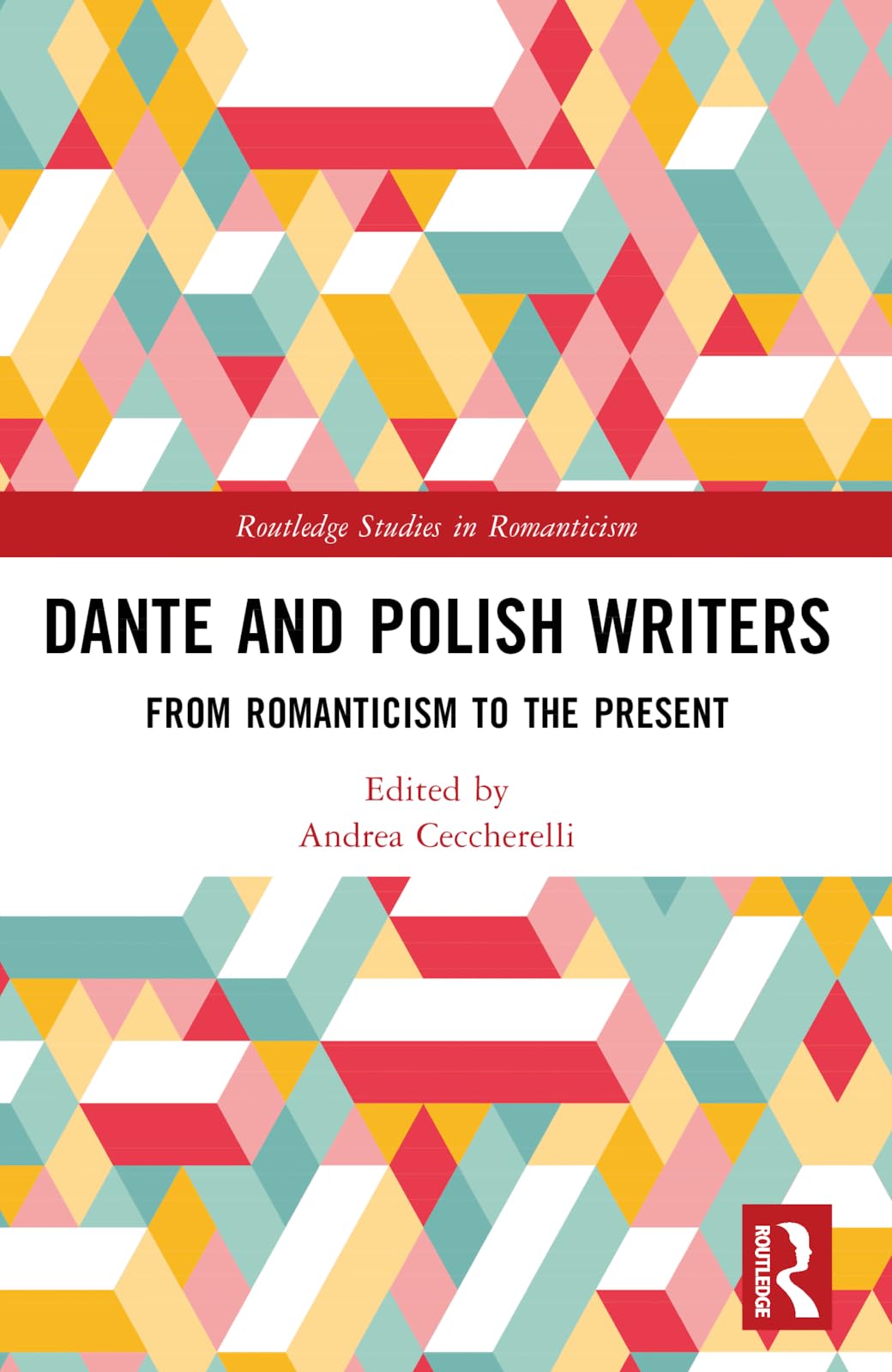 Dante and Polish Writers: From Romanticism to the Present (Routledge Studies in Romanticism)