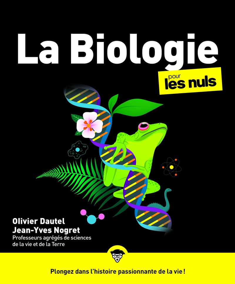La Biologie pour les Nuls: | vivant, cellule, ADN, évolution, organismes, écosystèmes