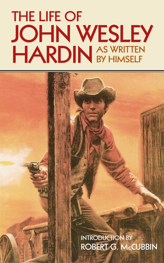 The Life of John Wesley Hardin: As Written by Himself (Western Frontier Library)