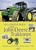 traktor john deere bruder  Das grosse Buch der John Deere Traktoren: Alle Modelle von 1892-1999 mit Lanz-Modellen der Jahre 1911-1963