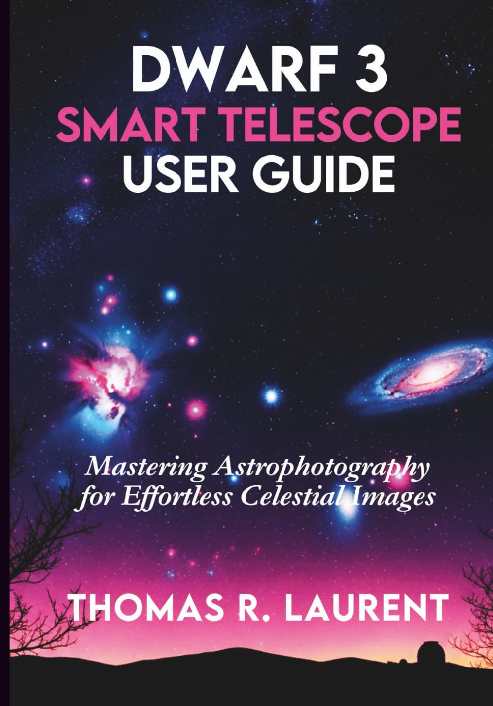 Dwarf 3 Smart Telescope User Guide: Mastering Astrophotography for Effortless Celestial Images