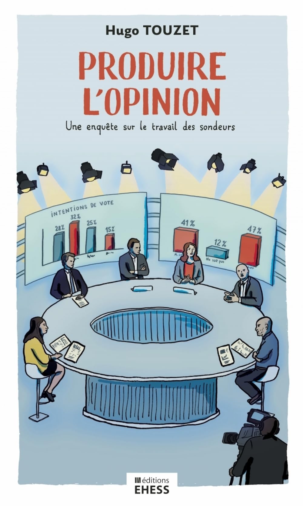Produire l’opinion - Une enquête sur le travail des sondeurs