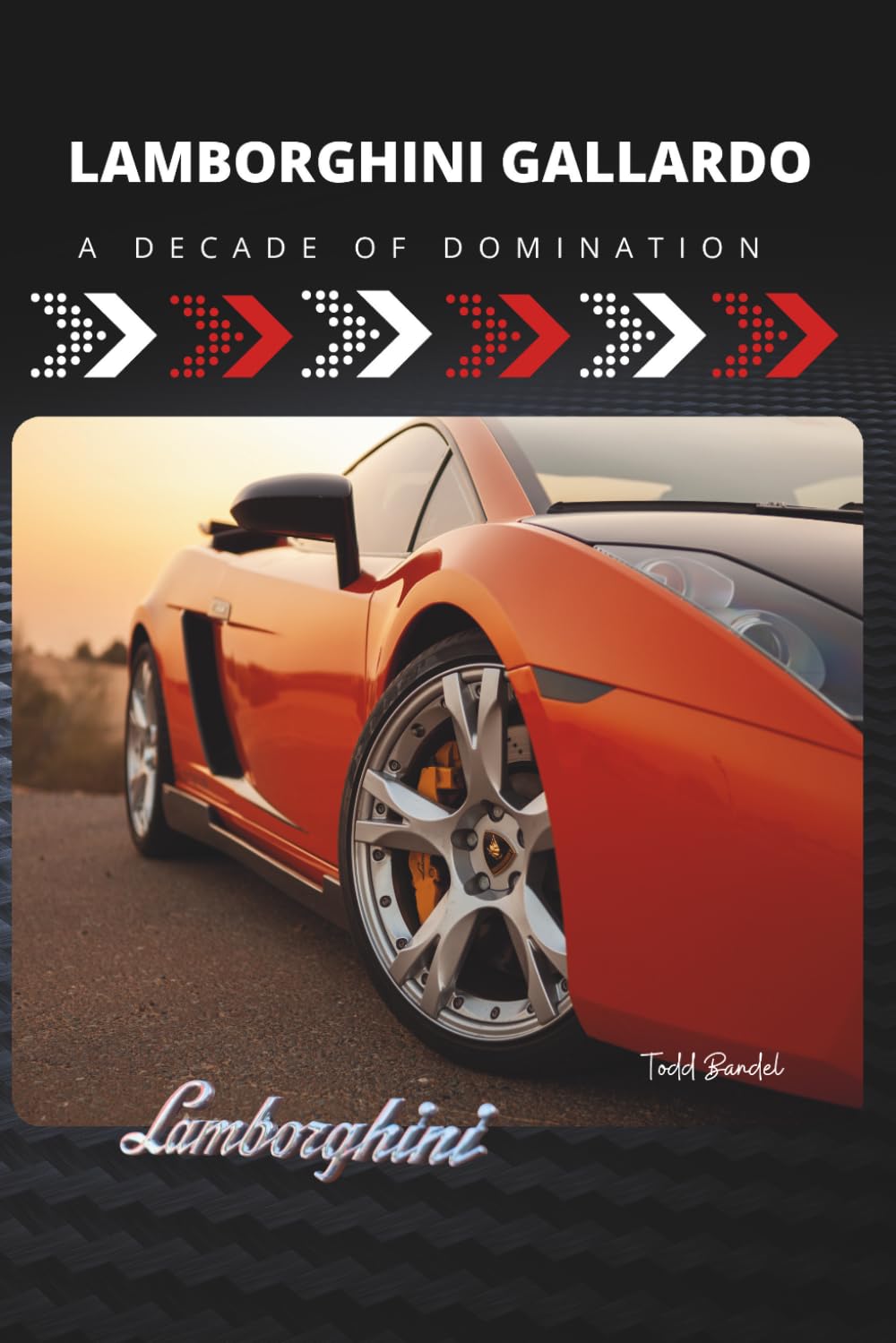 Lamborghini Gallardo: A Decade of Domination: 1 (Driven to Thrill: The Lamborghini Legacy)