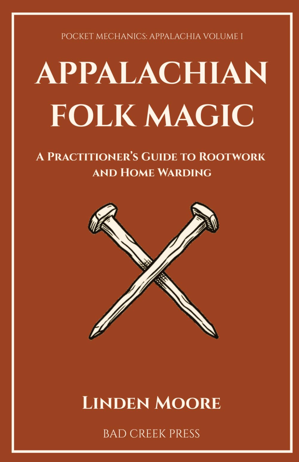 APPALACHIAN FOLK MAGIC: A Practitioner's Guide to Rootwork and Home Warding (POCKET MECHANICS: APPALACHIA)