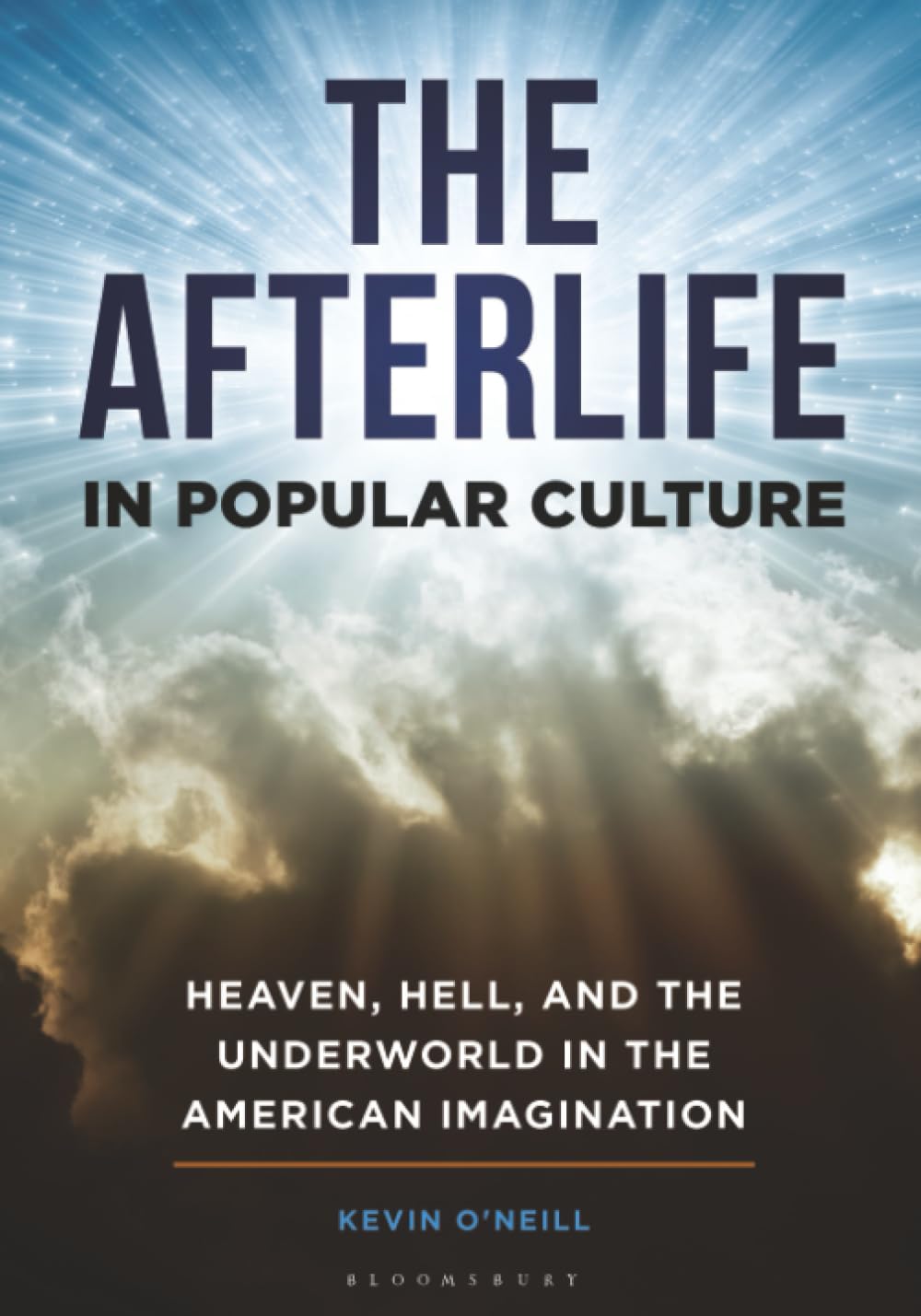 Afterlife in Popular Culture, The: Heaven, Hell, and the Underworld in the American Imagination