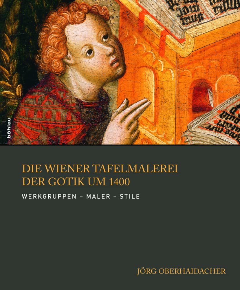 Die Wiener Tafelmalerei der Gotik um 1400: Werkgruppen - Maler - Stile