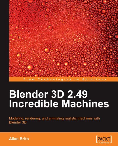 Blender 3D 2.49 Incredible Machines by Allan Brito (2009-11-25)