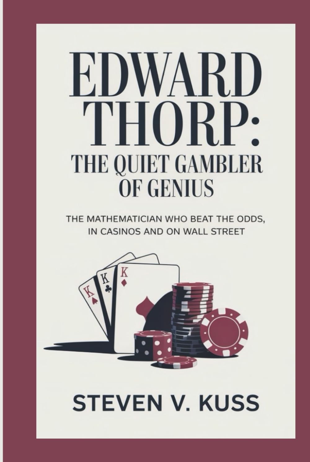 Edward Thorp : The Quiet Gambler of Genius: The Mathematician Who Beat the Odds, In Casinos and on Wall Street