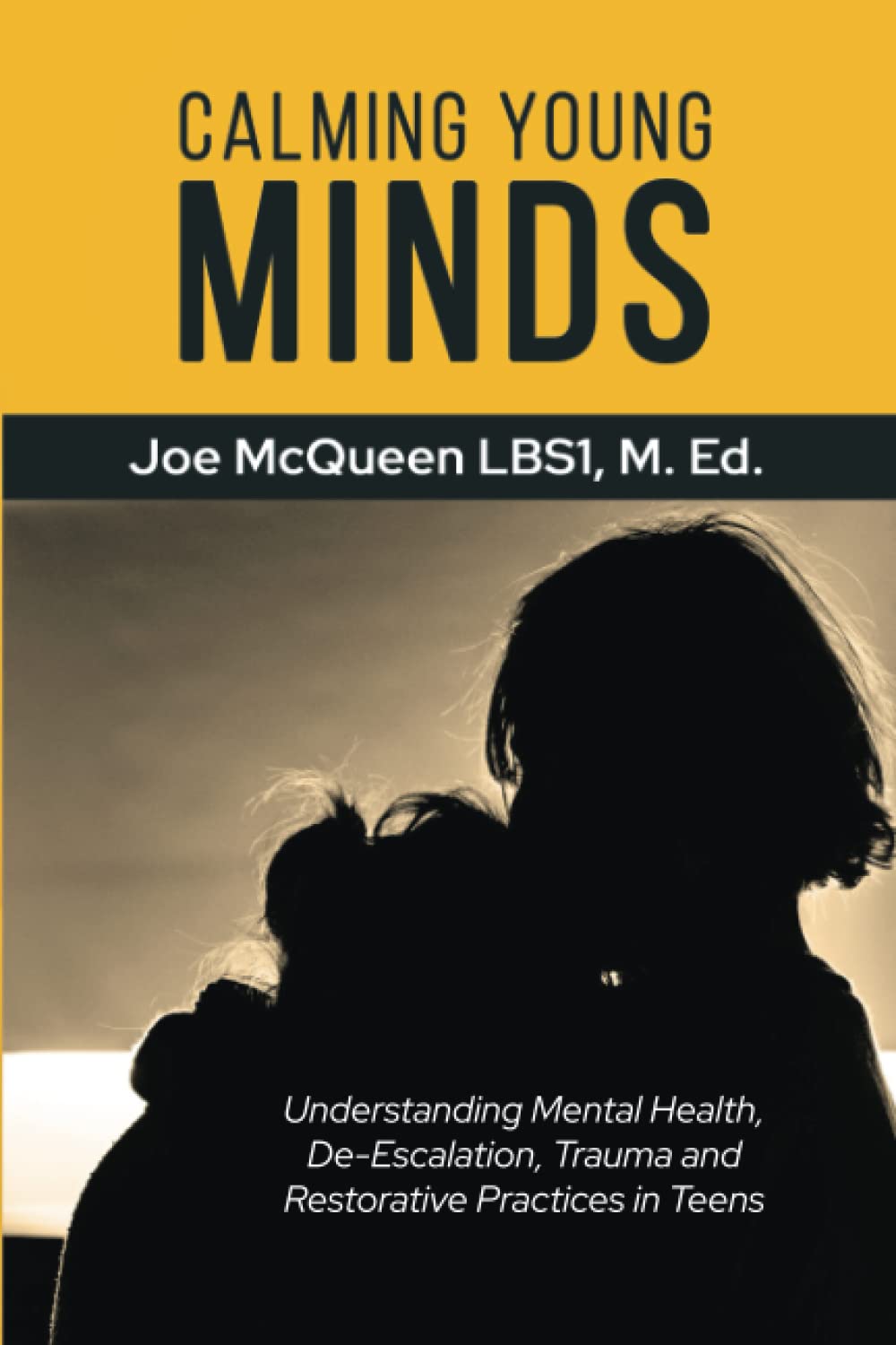 Calming Young Minds: Understanding Mental Health, De-Escalation, Trauma and Restorative Practices in Teens