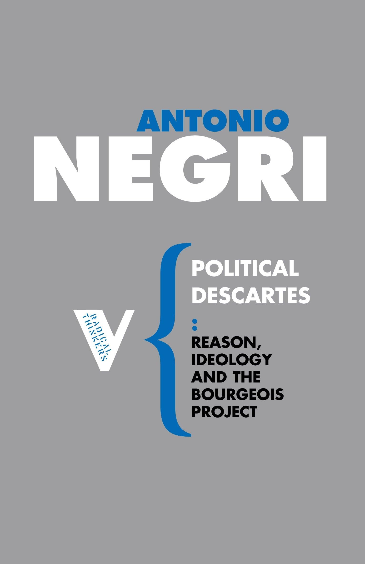 Political Descartes: Reason, Ideology and the Bourgeois Project: 20 (Radical Thinkers)