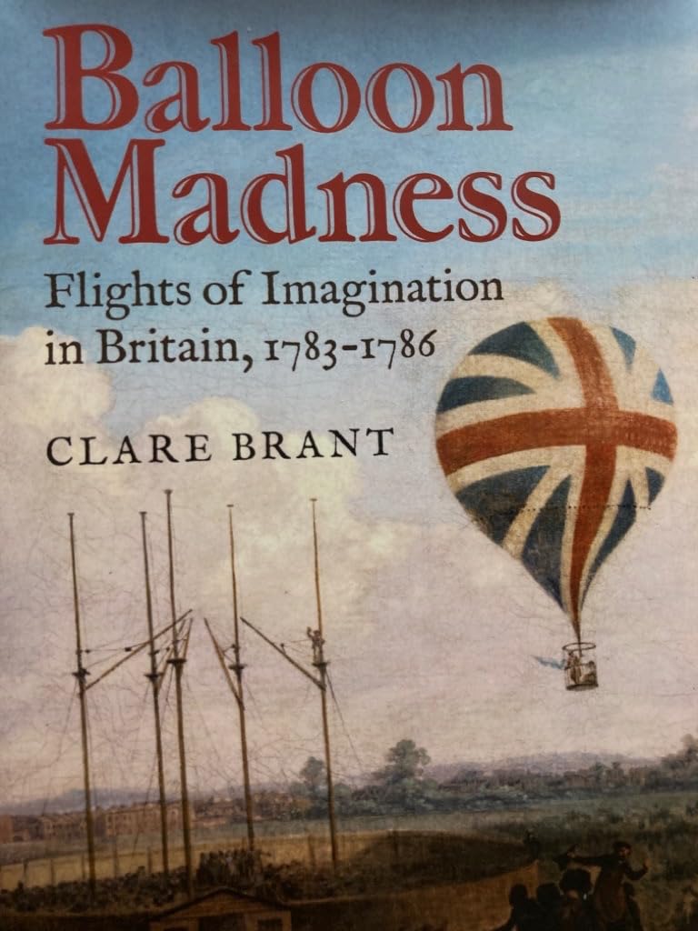 Balloon Madness: Flights of Imagination in Britain, 1783-1786 (0), Brant^+