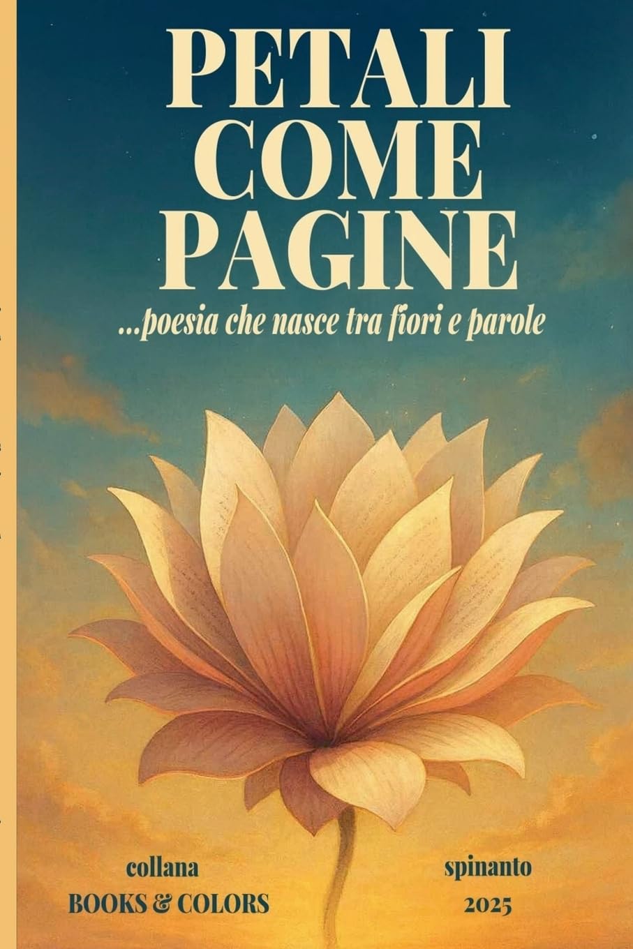 PETALI COME PAGINE ...poesia che nasce tra fiori e parole (Books & Colors)