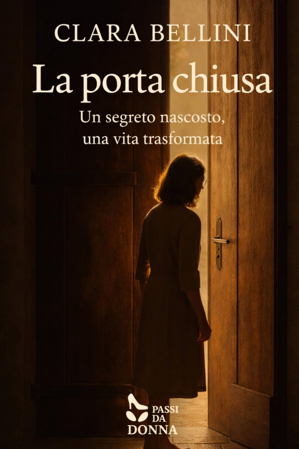 La porta Chiusa: Un segreto nascosto, una vita trasformata (Passi da donna)