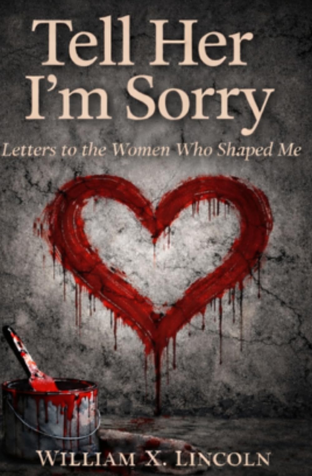 Tell Her I'm Sorry: Letters to the Woman Who Shaped Me