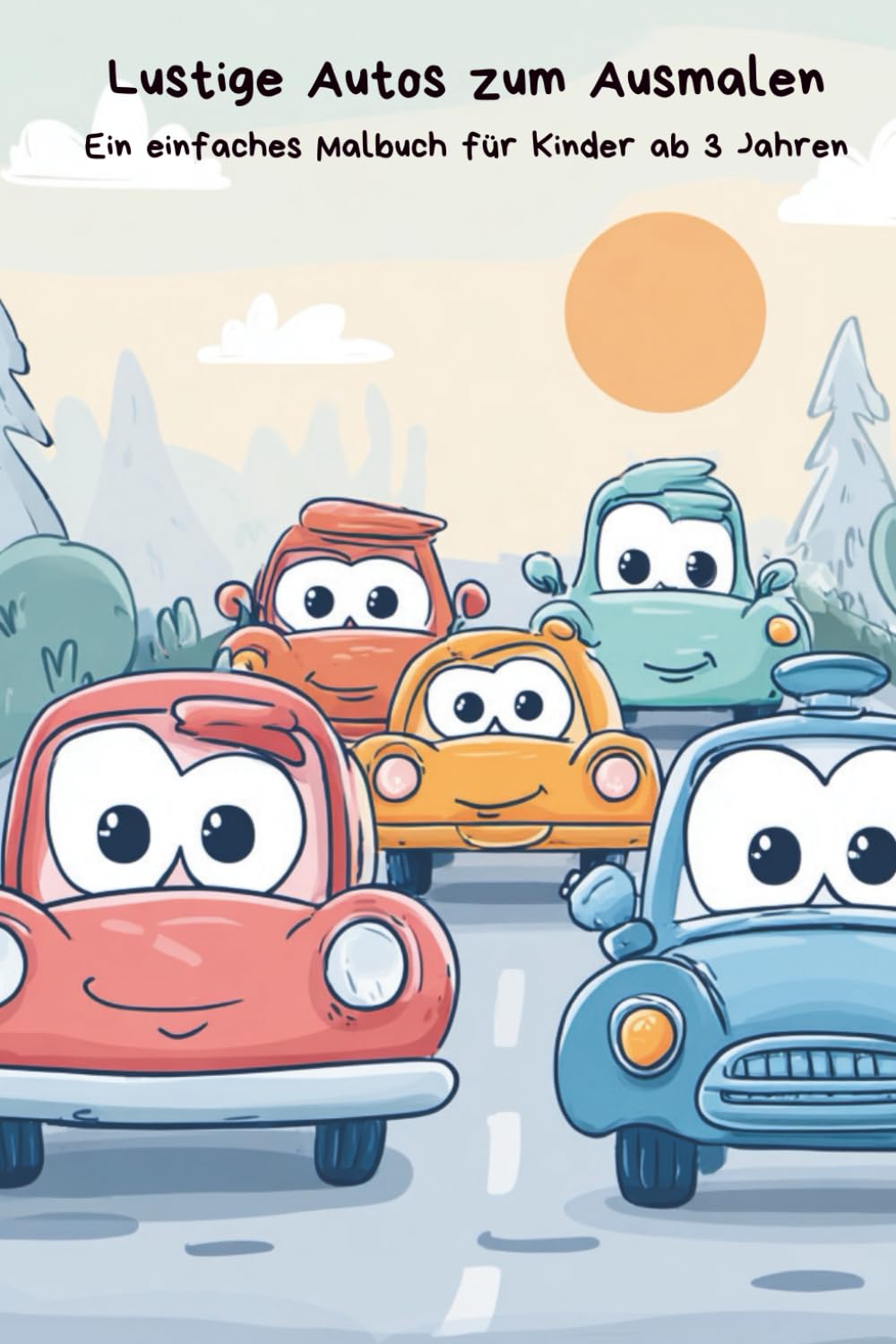 Lustige Autos Malbuch für Kinder ab 3 Jahren: Über 50 einfache Ausmalbilder mit niedlichen Autos – Groß, klar & ideal für Kleinkinder | Fördert Kreativität & Feinmotorik
