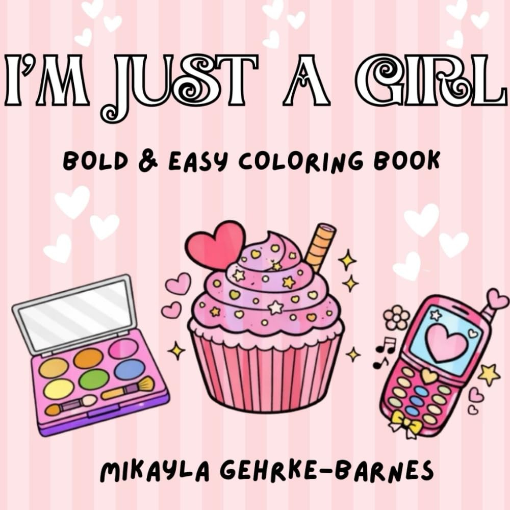 I’m Just A Girl: Bold & Easy Coloring Book