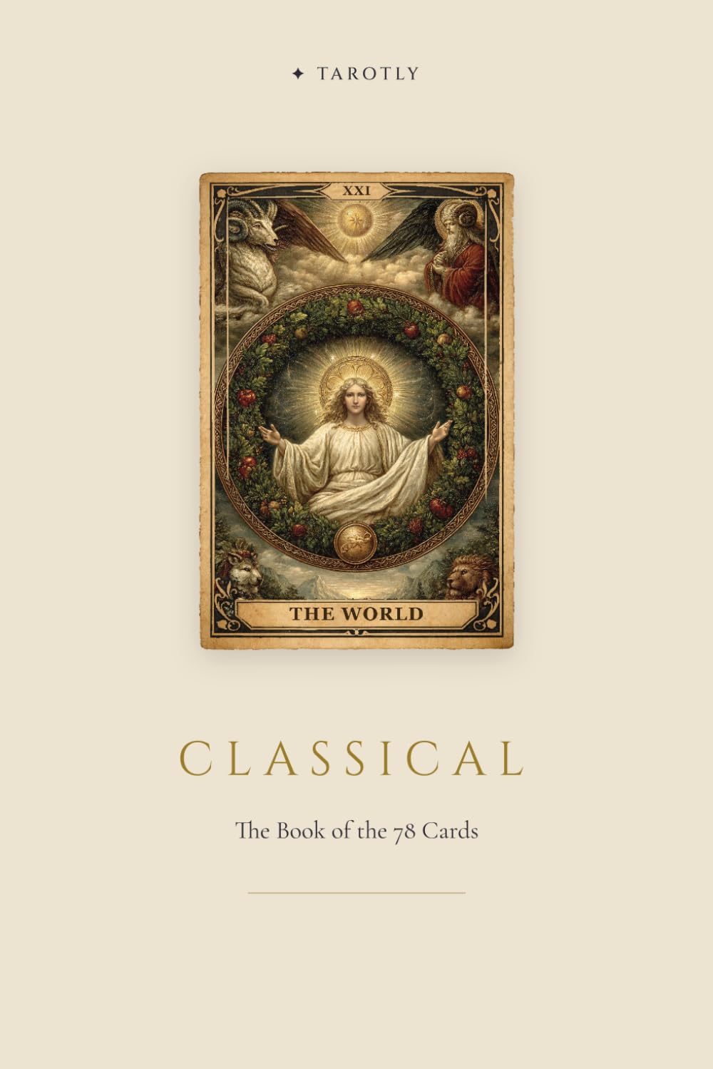 Tarot - The Classical Edition: The complete companion guide to all 78 cards — classical meaning, psychological depth, and modern self-reflection (Tarotly - The Complete Book)