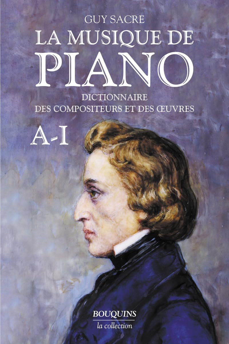 La musique de piano - tome 1 (1): Dictionnaire des compositeurs et des oeuvres, Tome 1, A-I