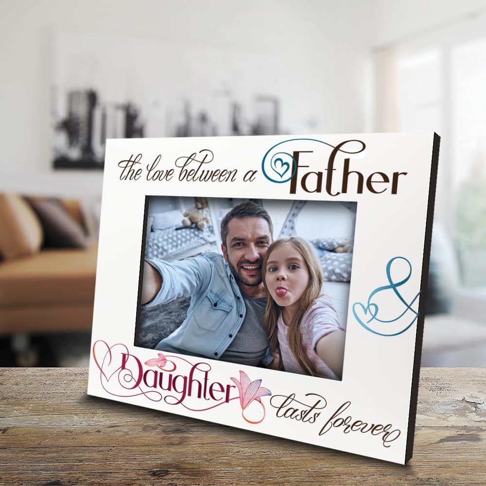 BELLA BUSTA-The Love between Father and Daughter Lasts Forever-Daddy and Me-Dad, Father of the Bride, Fathers Day Keepsake-UV Print Picture Frame (5x7 Horizontal)