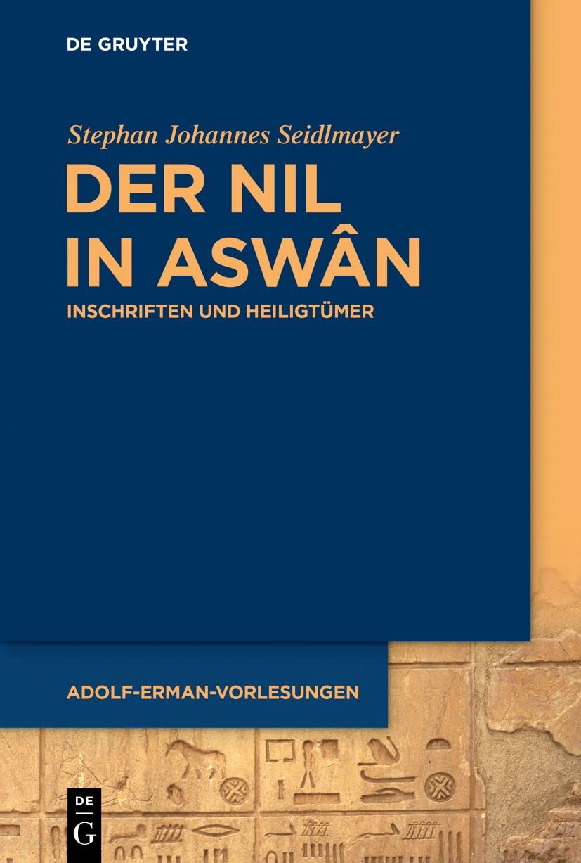Der Nil in Aswân: Inschriften Und Heiligtümer: Inschriften Und Heiligtümer: 1