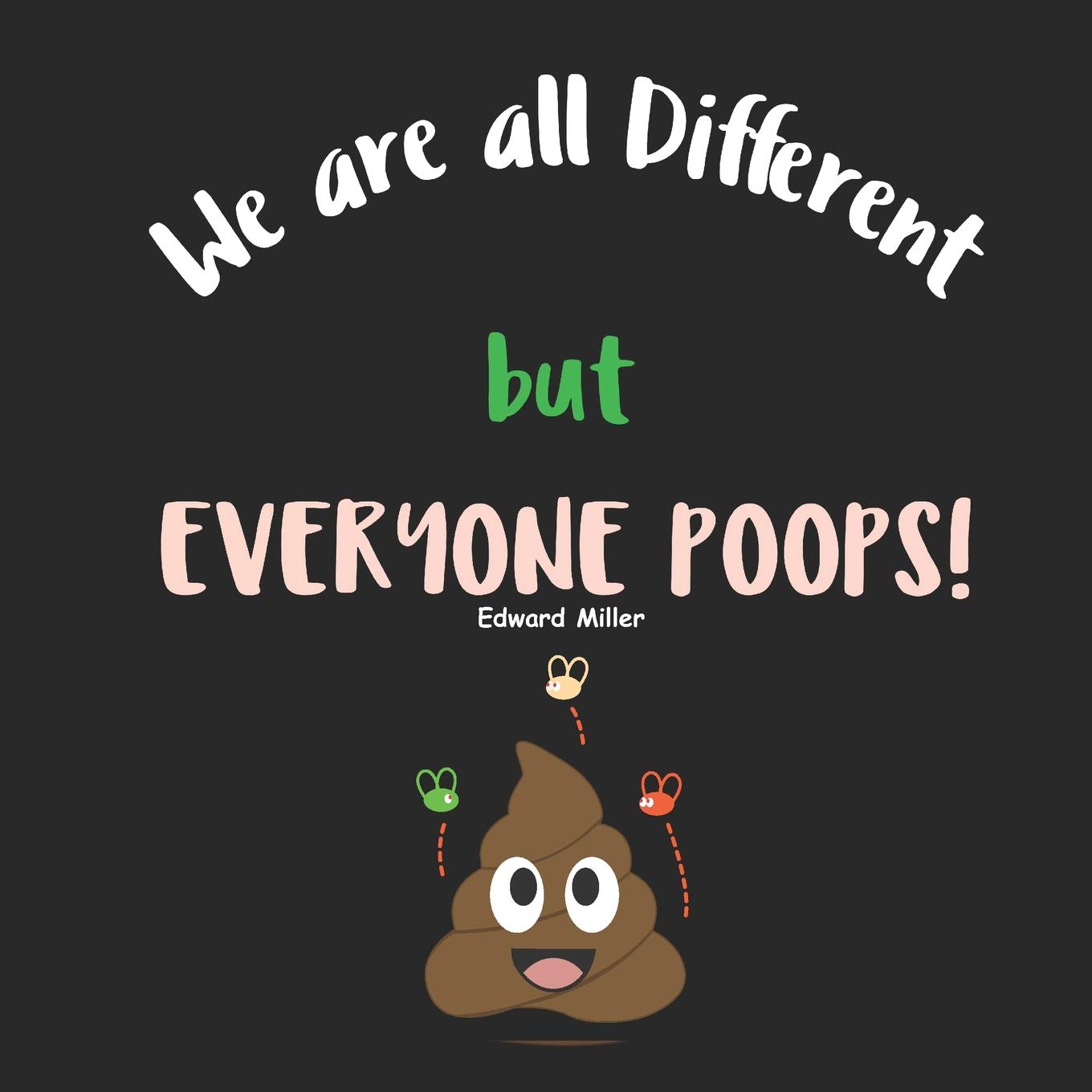 We are all Different, but everyone Poops!: A Children Picture Book about Diversity, Differences and Racism Paperback – Import, 18 June 2020