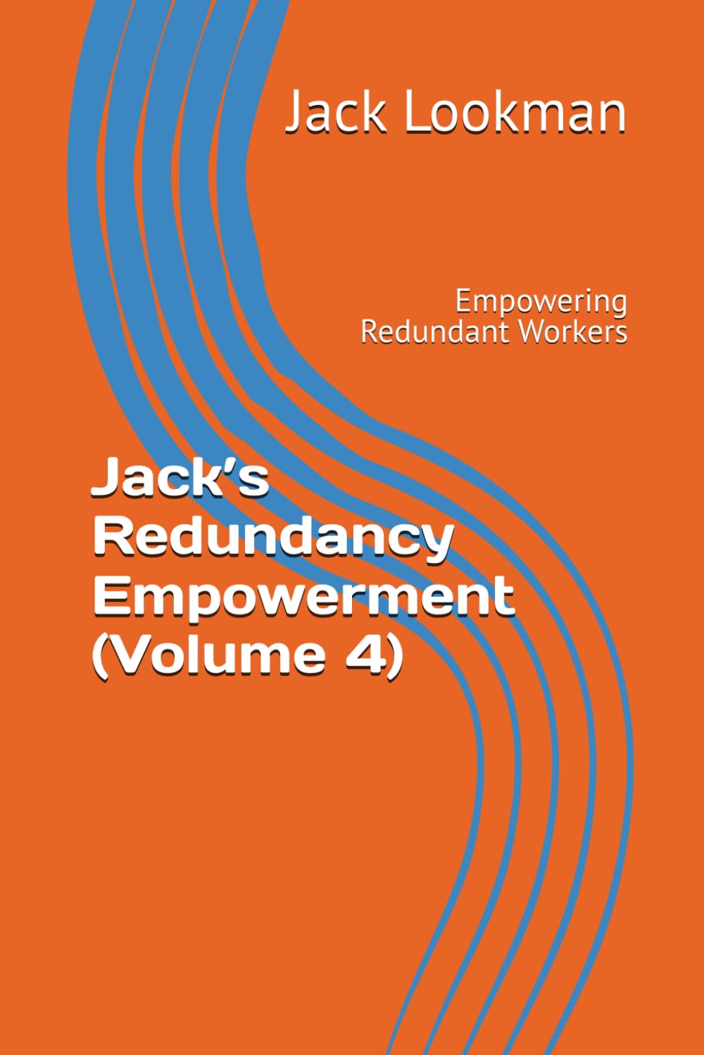 Jack’s Redundancy Empowerment (Volume 4): Empowering Redundant Workers