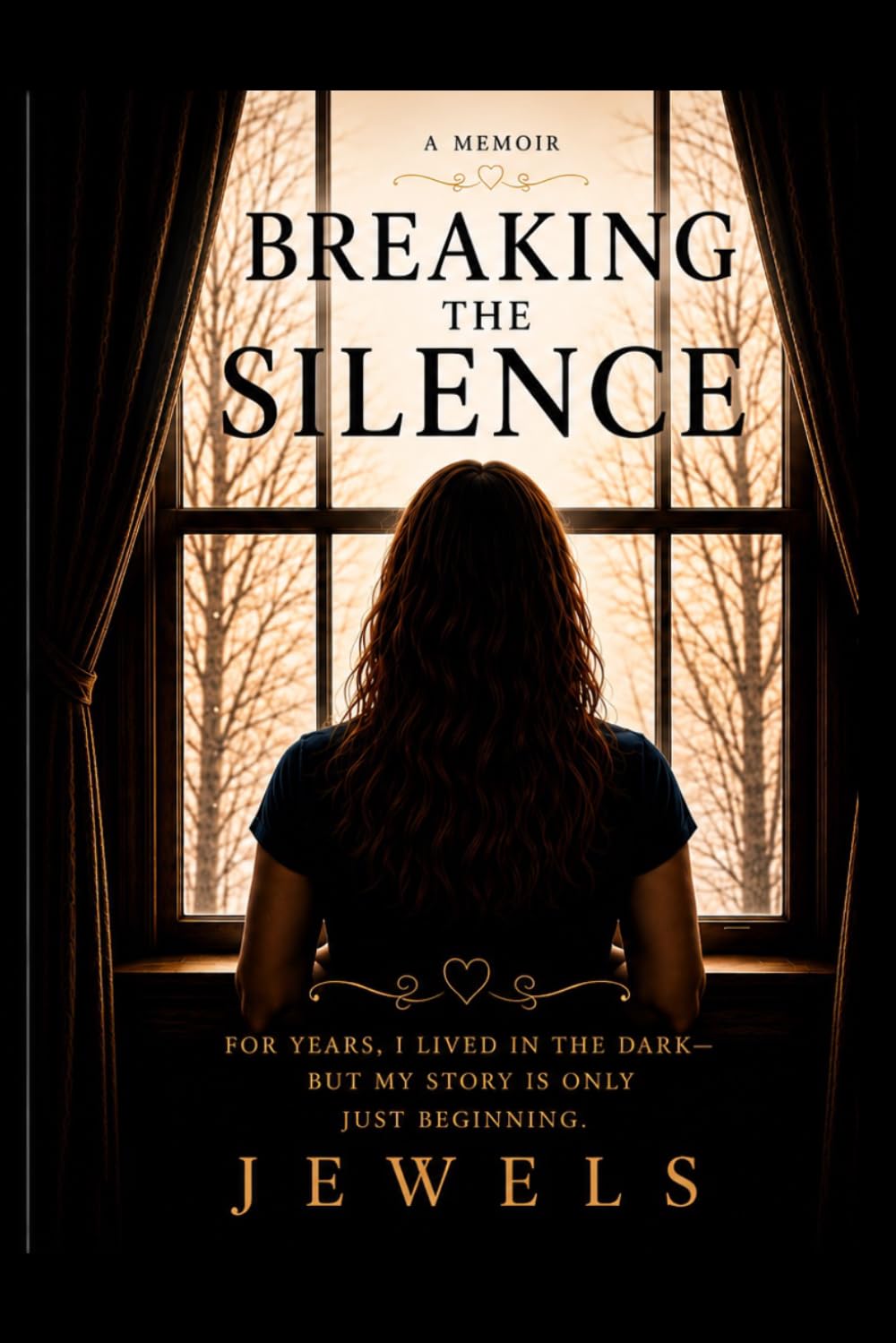 Breaking The Silence Extended Version: A Memoir of Survival, Silence, and Finding My Voice