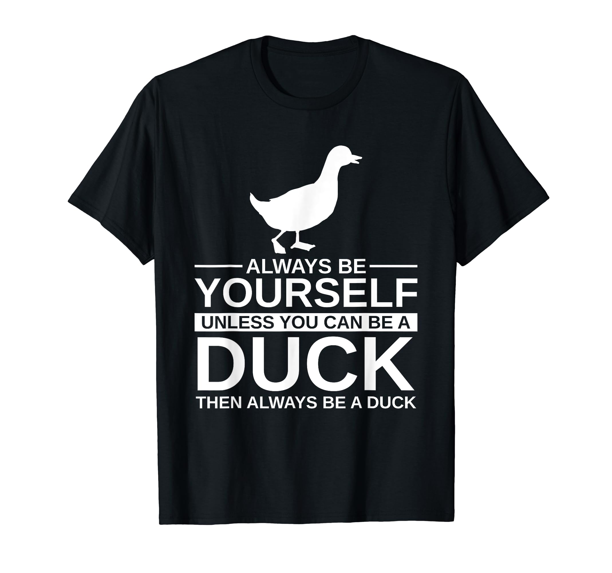Funny Duck Dipper Lovers Cute Gift Animal DesignsAlways Be Yourself Duck Gift For Men Women Mallard Dipper T-Shirt