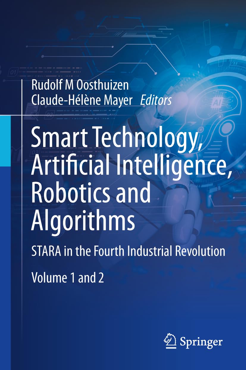 Smart Technology, Artificial Intelligence, Robotics and Algorithms, Volumes 1 and 2: STARA in the Fourth and Fifth Industrial Revolution