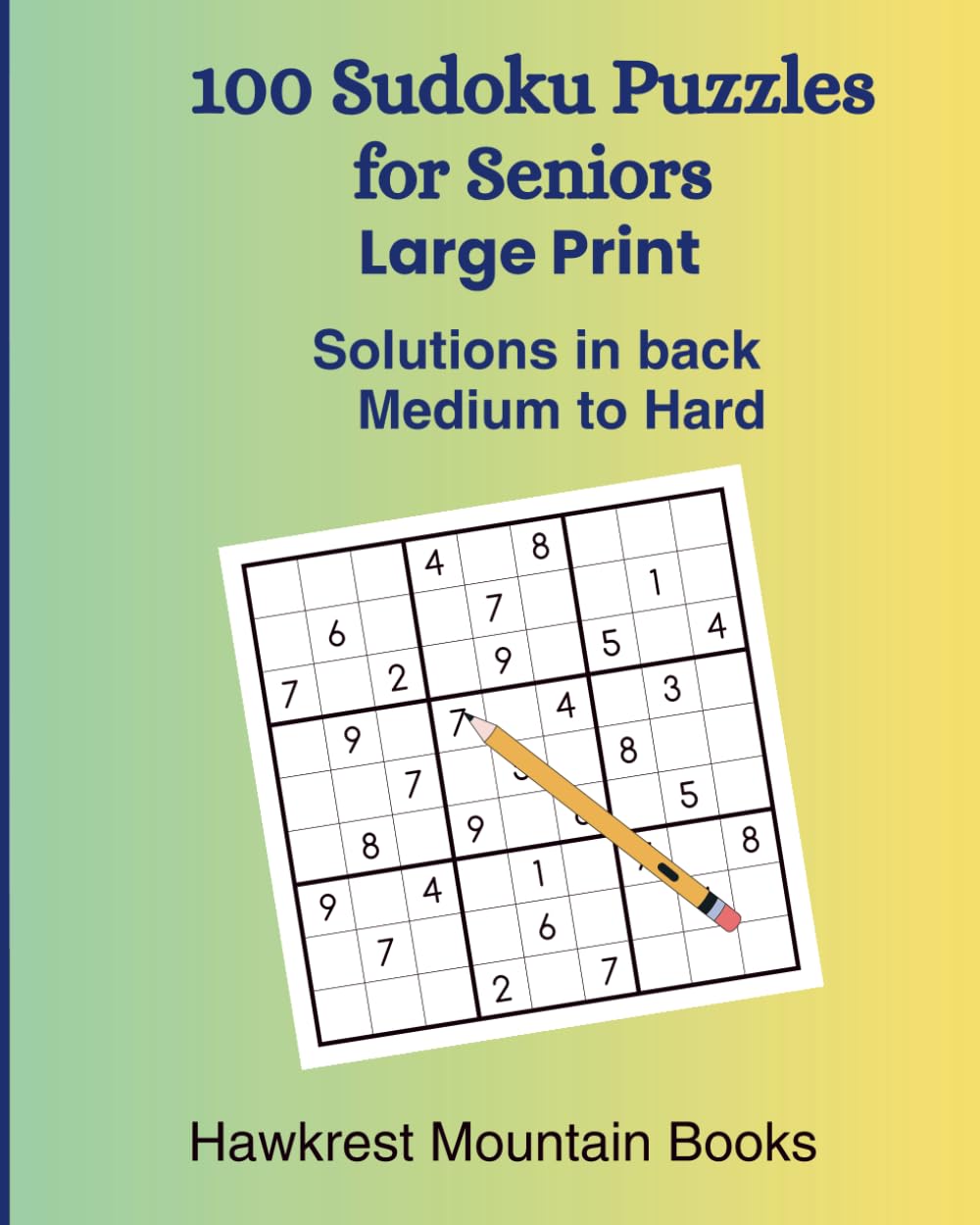 100 Sudoku Puzzles for Seniors: in Large Print (Sudoku for Seniors)