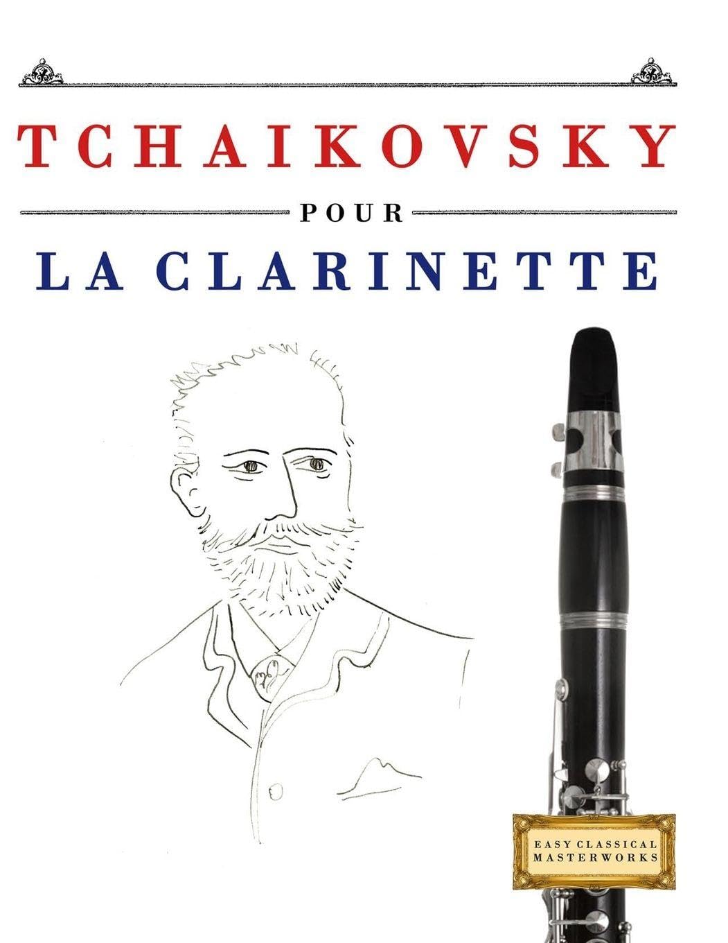 Tchaikovsky pour la Clarinette: 10 pièces faciles pour la Clarinette débutant livre