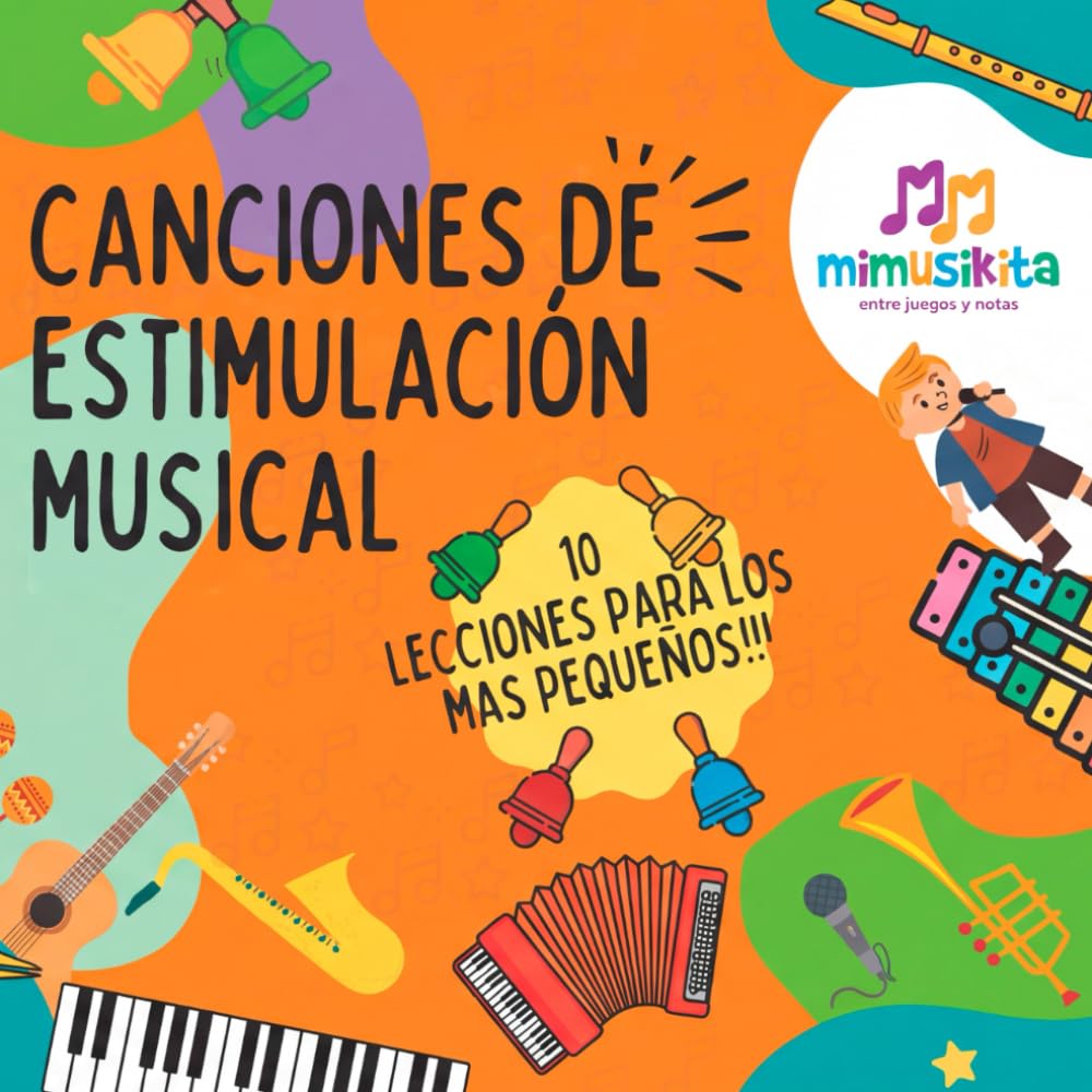CANCIONES DE ESTIMULACIÓN MUSICAL: 10 lecciones para los más pequeños (MÚSICA EN COLOR. 12 canciones didácticas para los más pequeños)
