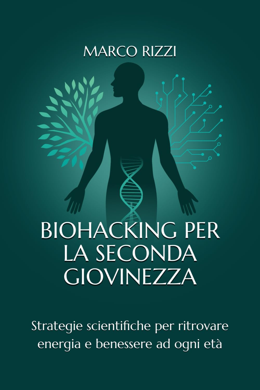 Biohacking per la seconda giovinezza: Strategie scientifiche per ritrovare energia e benessere ad ogni età