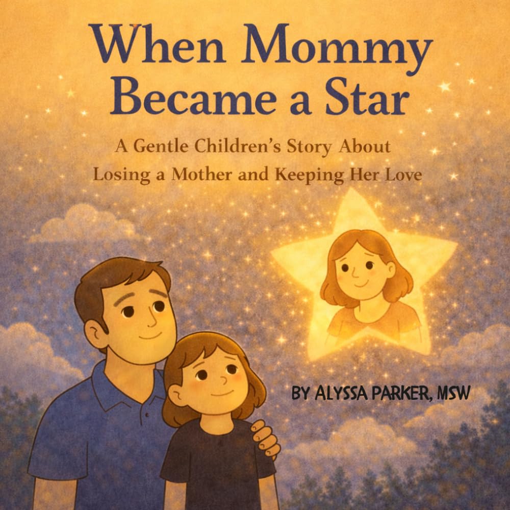 When Mommy Became a Star: A Gentle Children's Story About Losing a Mother and Keeping Her Love (The Love Surrounds Series)