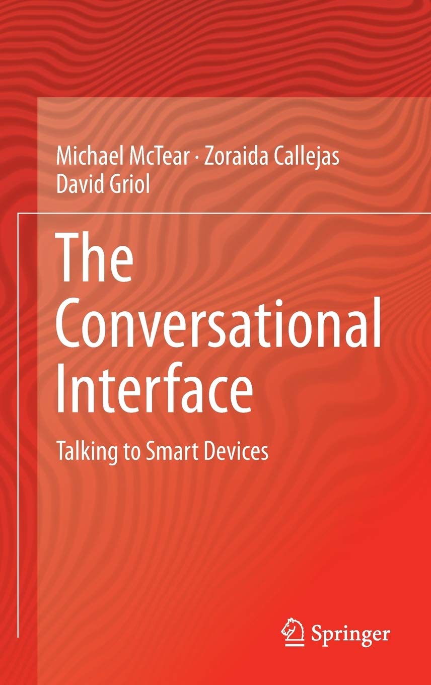 The Conversational Interface: Talking to Smart Devices : McTear ...