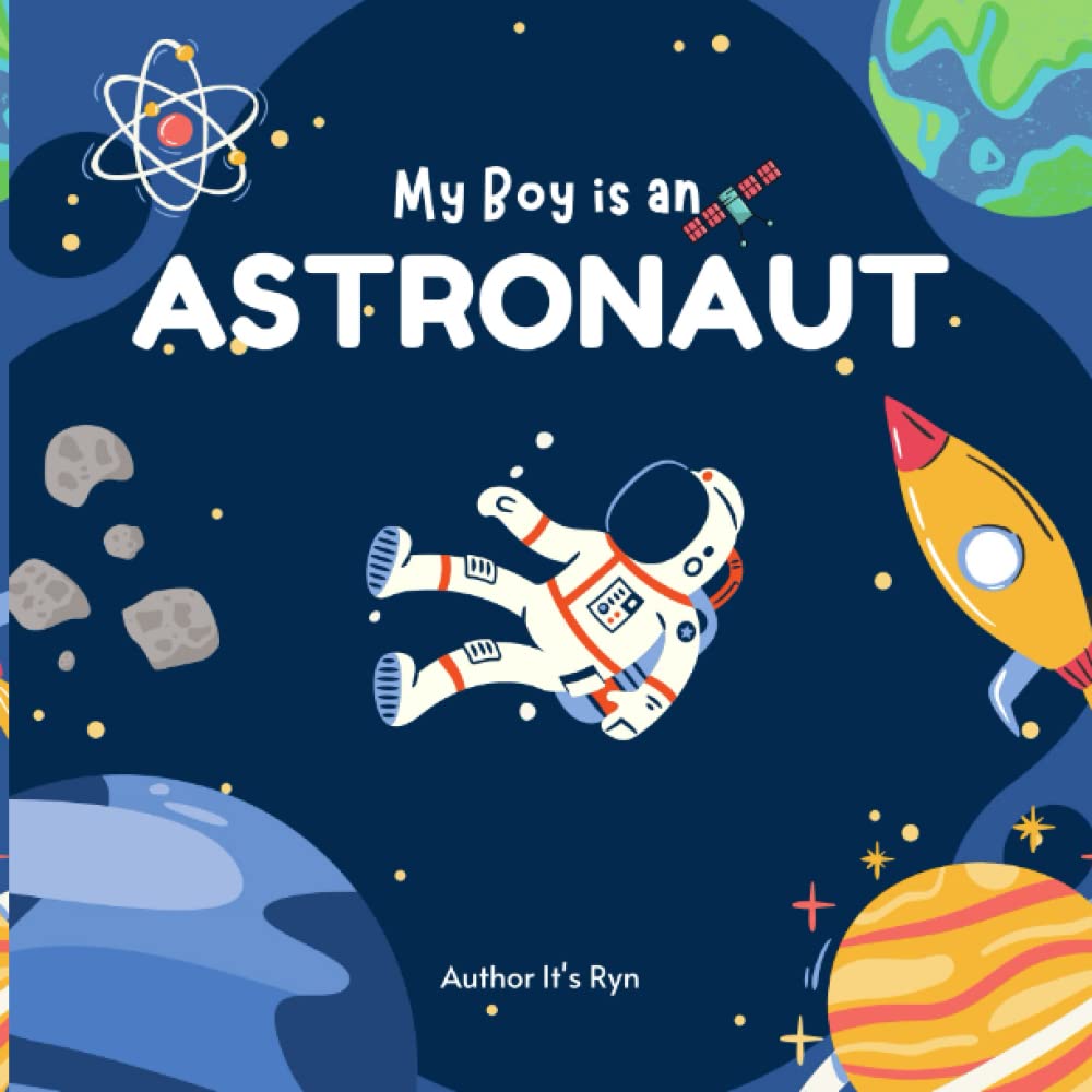 My Boy is an Astronaut.: Storybook that Empower and Inspire for a boy who want's to become a Astronaut. With a little activity inside.