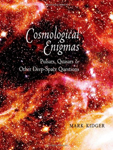 Cosmological Enigmas: Pulsars, Quasars, and Other Deep-Space Questions      Hardcover – October 31, 2007