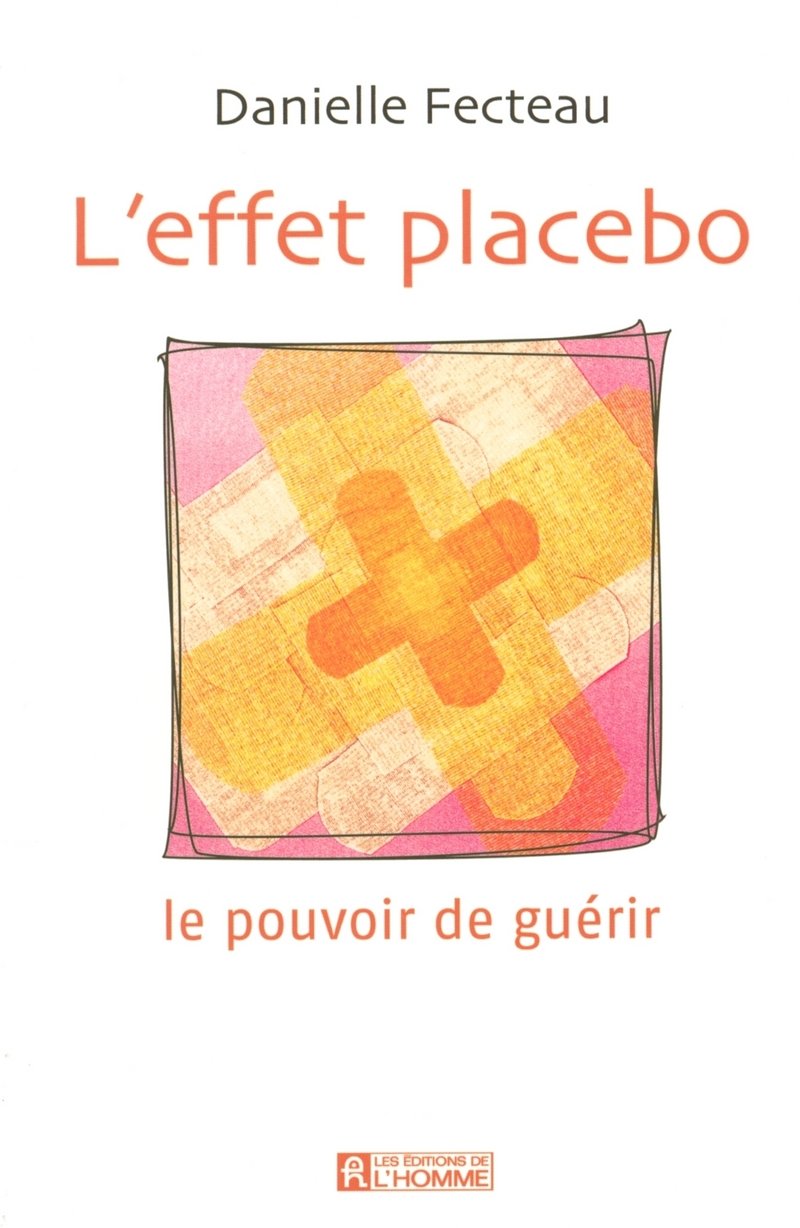 L'effet placebo: Le pouvoir de guérir