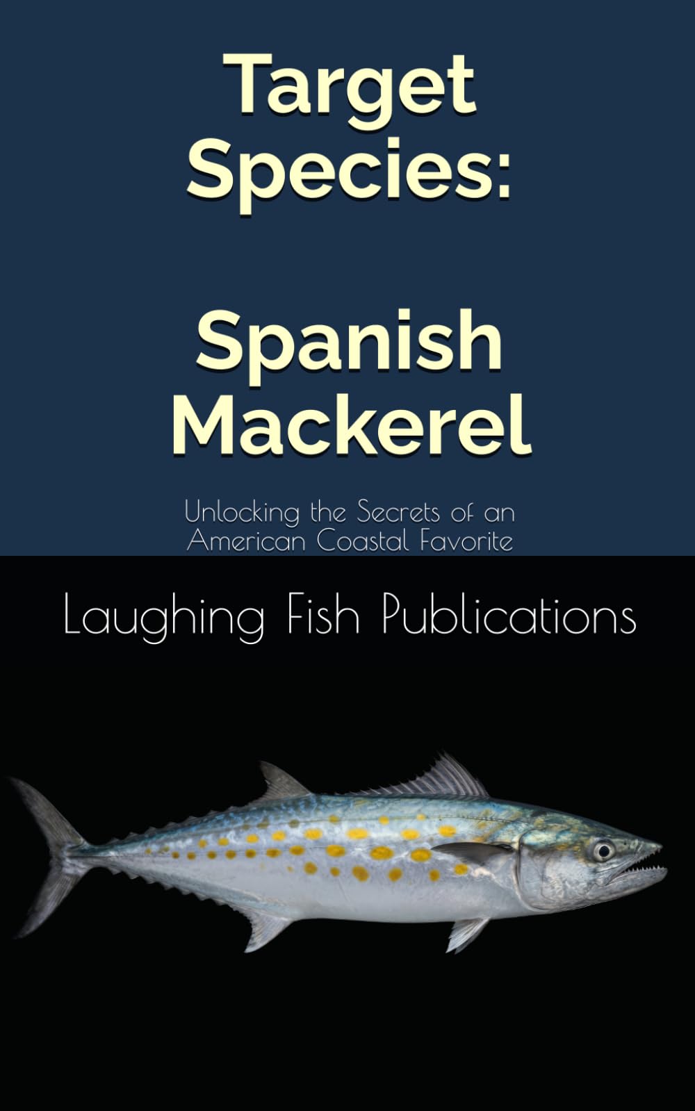 Target Species: Spanish Mackerel: Unlocking the Secrets of an American Coastal Favorite