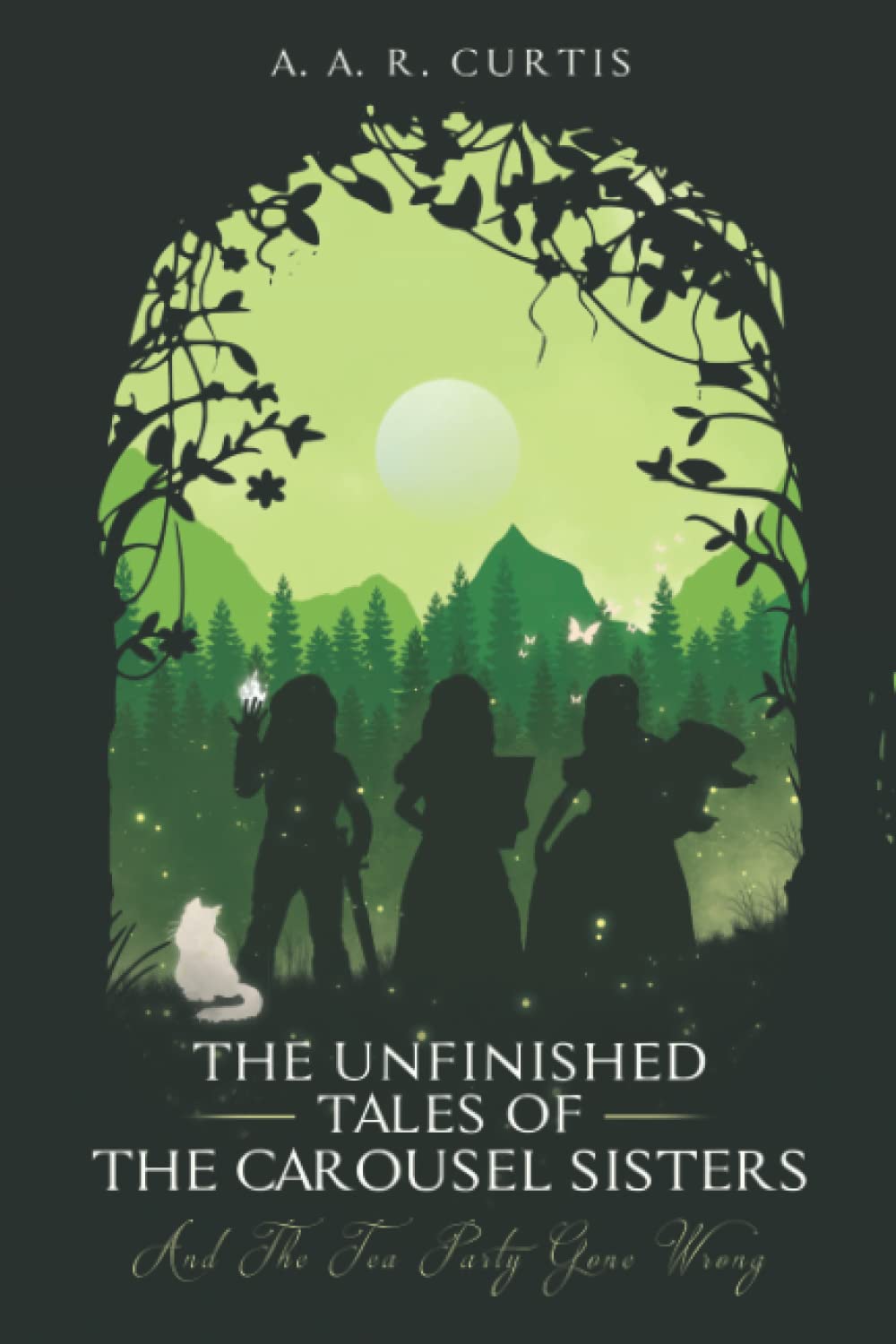 The Unfinished Tales of the Carousel Sisters: And the Tea Party Gone Wrong: 1