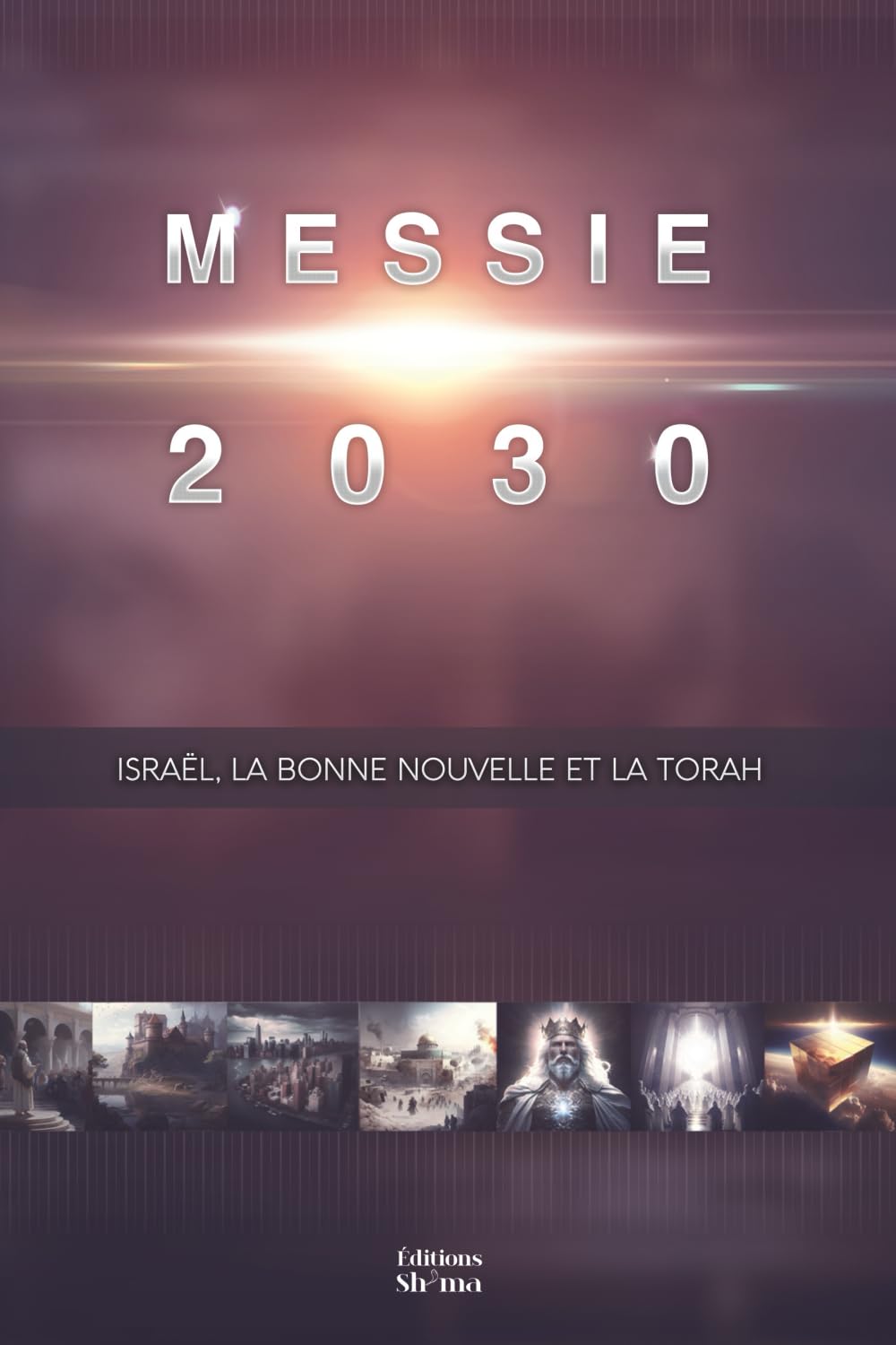 Messie 2030 Volume 5 : Israël, la Bonne Nouvelle et la Torah