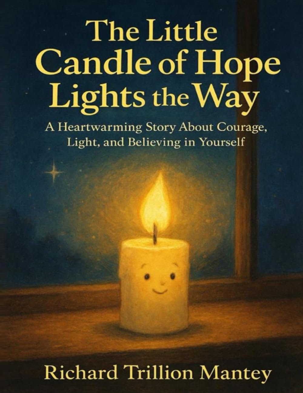The Little Candle Of Hope Lights The Way: A Heartwarming Story About Courage, Light, And Believing In Yourself