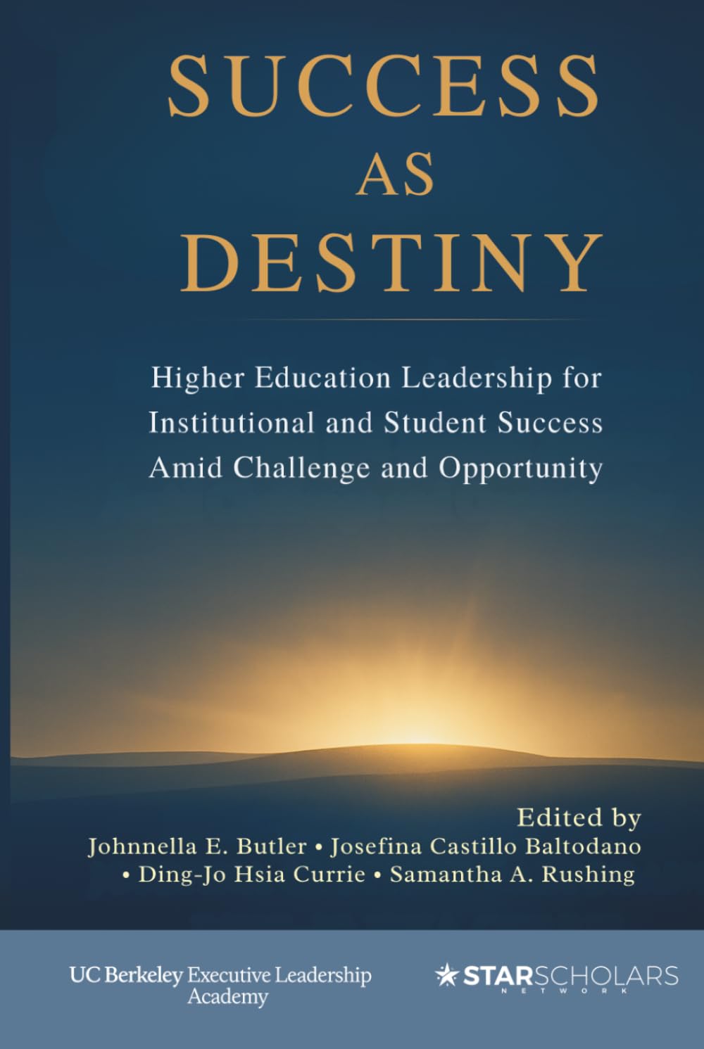 Success as Destiny: Higher Education Leadership for Institutional and Student Success Amid Challenge and Opportunity