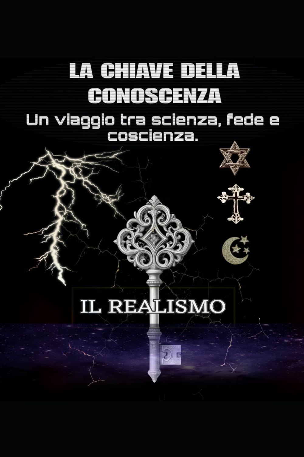 LA CHIAVE DELLA CONOSCENZA: Oltre il muro delle scritture - Un viaggio critico tra scienza, storia e fede.