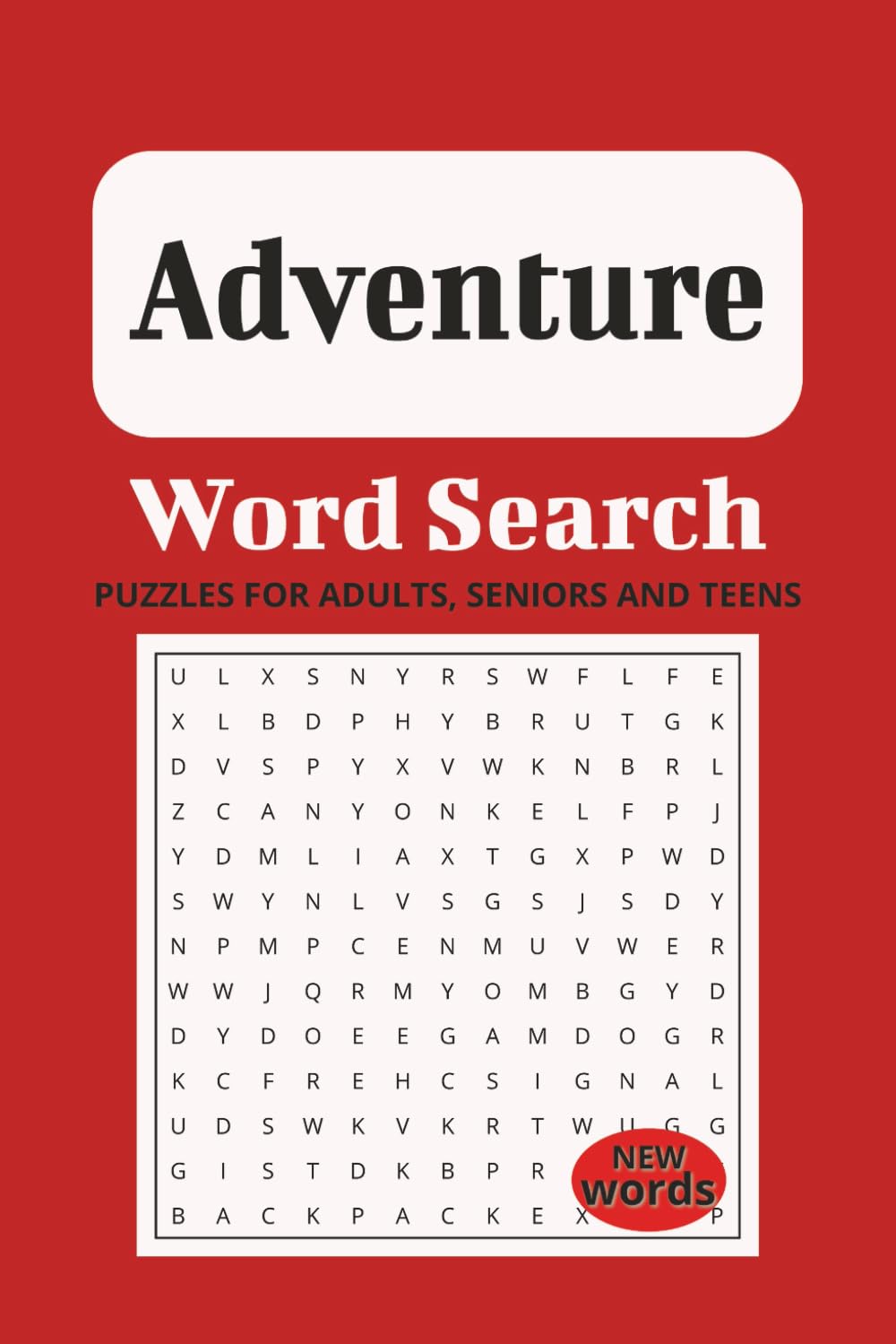 Adventure word Search Puzzle book: Word searches For Teens, adults, senior with Easy to Read Print about Adventure, exploration and more / 110 pages 50+ puzzles 6X9 inches