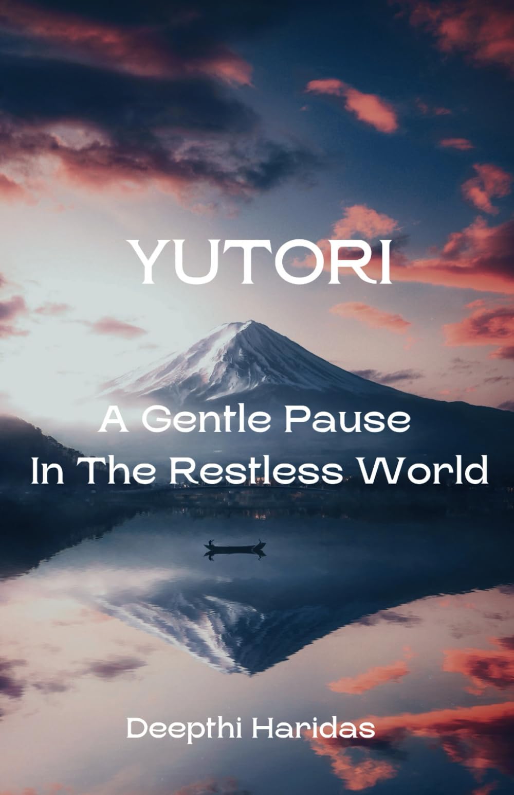 YUTORI: A Gentle Pause In The Restless World - A Poetry Collection on Self-Love, Reflection and Healing