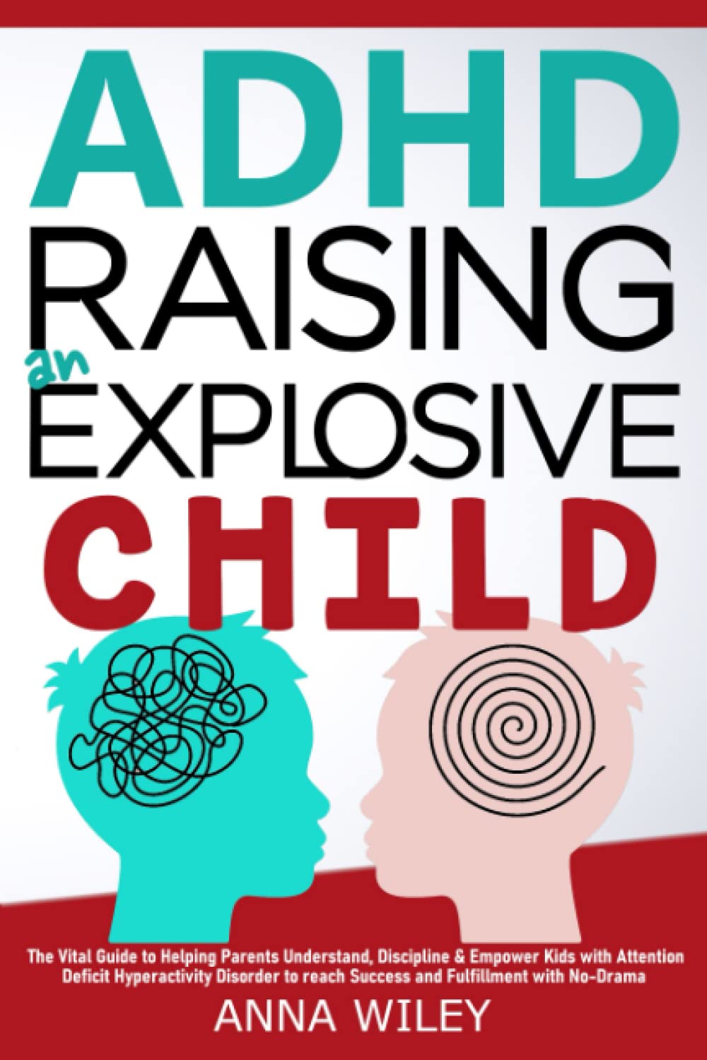 ADHD Raising an Explosive Child: The Vital Guide to Helping Parents Understand, Discipline & Empower Kids with Attention Deficit Hyperactivity Disorder to reach Success and Fulfillment with No-Drama thumbnail