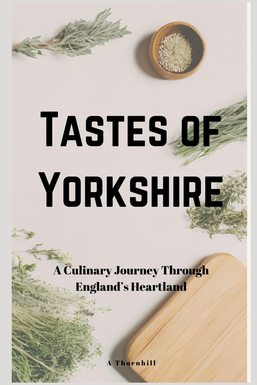 Tastes Of Yorkshire: A Culinary Journey through England's Heartland